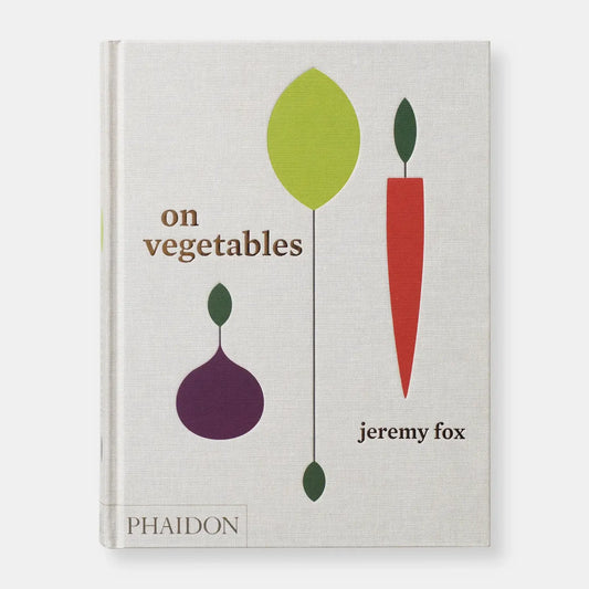 On Vegetables: Modern Recipes For The Home Kitchen