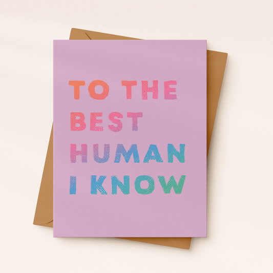 To The Best Human I Know Card