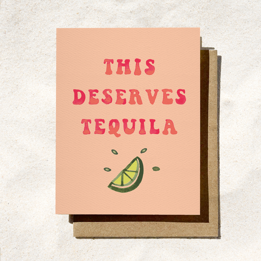 This Deserves Tequila Card